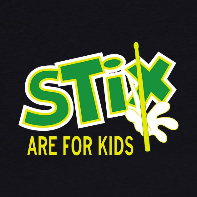 Stix are for kids by timlewis